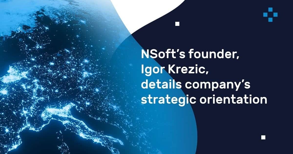 NSoft | NSoft’s Founder, Igor Krezic, Details Company’s Strategic…